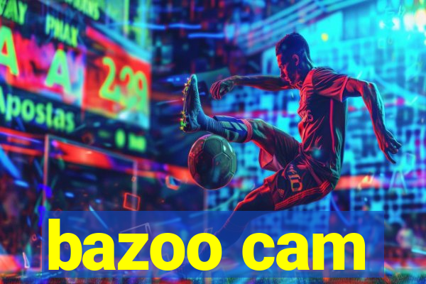 bazoo cam