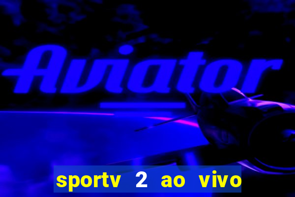 sportv 2 ao vivo mega canal