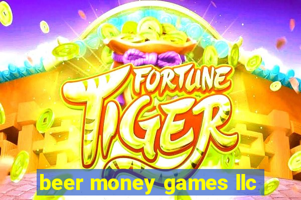 beer money games llc