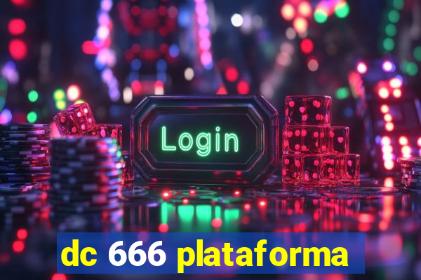 dc 666 plataforma