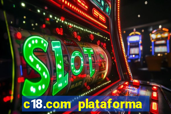 c18.com plataforma de jogos