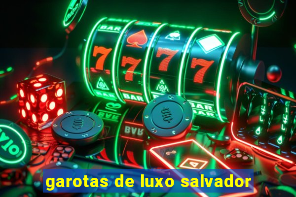 garotas de luxo salvador