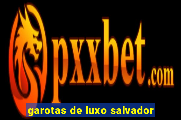 garotas de luxo salvador