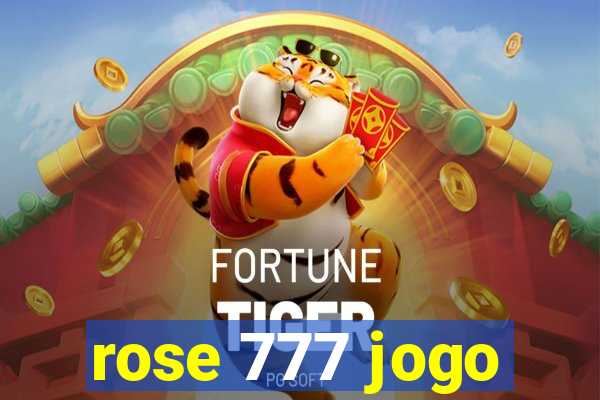 rose 777 jogo