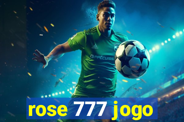 rose 777 jogo