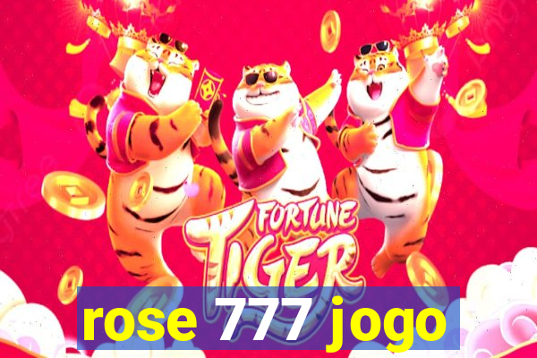 rose 777 jogo