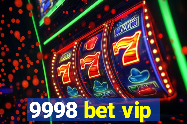 9998 bet vip