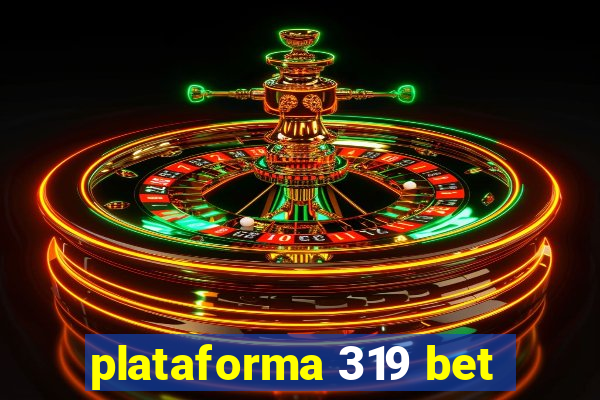 plataforma 319 bet