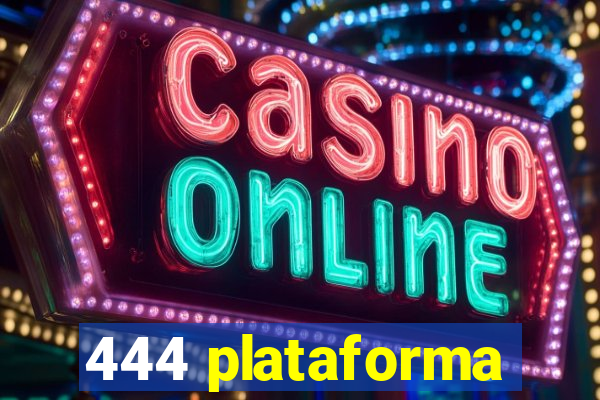 444 plataforma