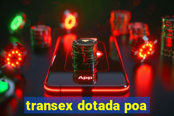 transex dotada poa