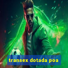 transex dotada poa