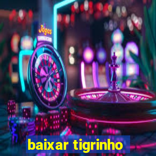 baixar tigrinho