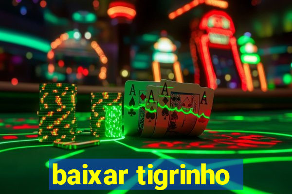 baixar tigrinho