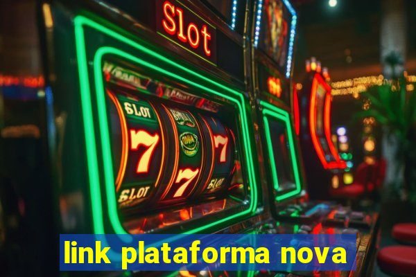 link plataforma nova