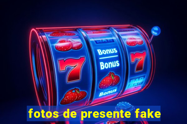 fotos de presente fake