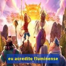 eu acredito fluminense