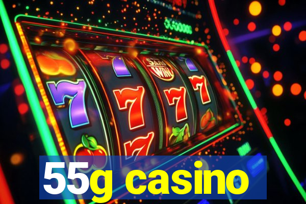 55g casino