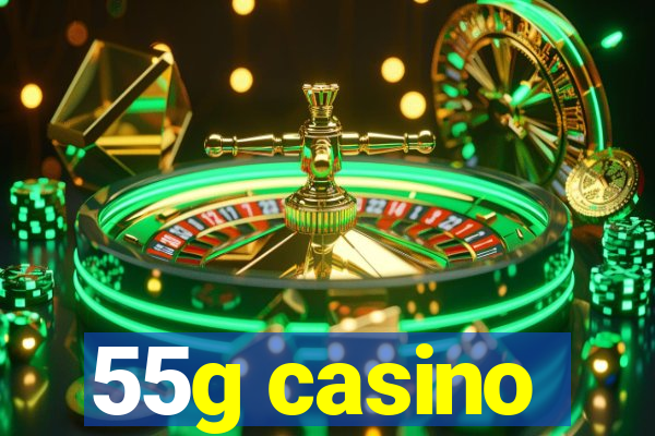 55g casino