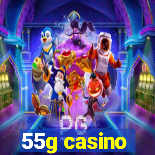 55g casino