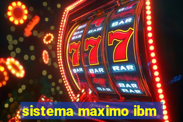 sistema maximo ibm