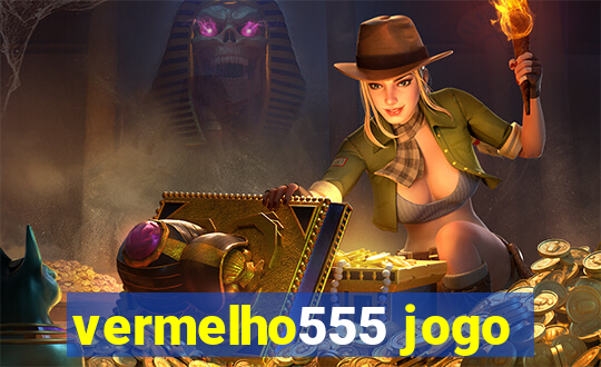 vermelho555 jogo