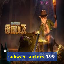 subway surfers 1.99