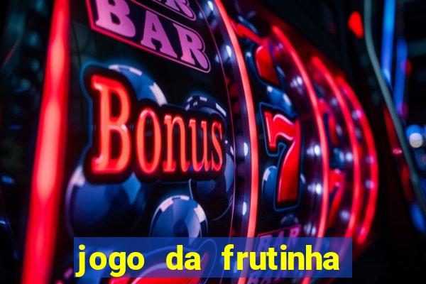 jogo da frutinha da dinheiro