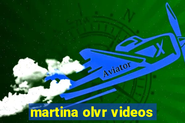 martina olvr videos