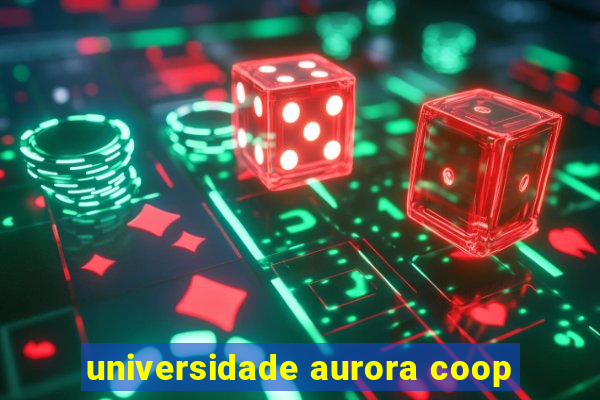 universidade aurora coop