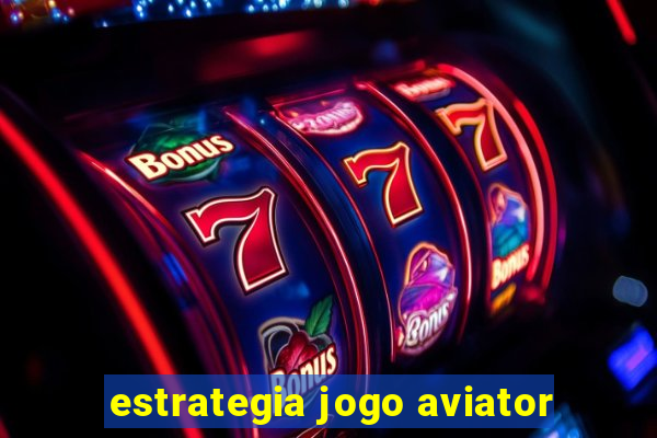 estrategia jogo aviator