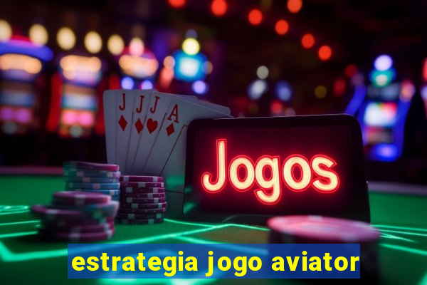 estrategia jogo aviator