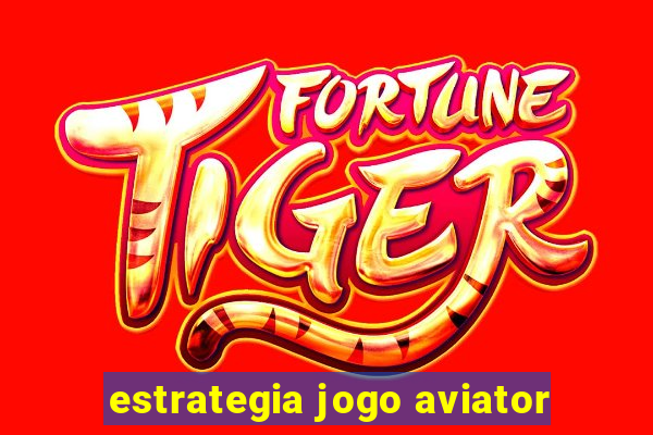 estrategia jogo aviator