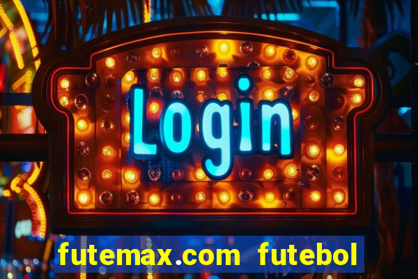 futemax.com futebol ao vivo