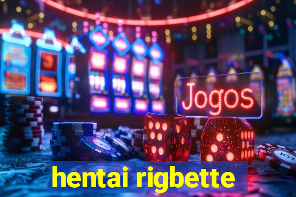 hentai rigbette