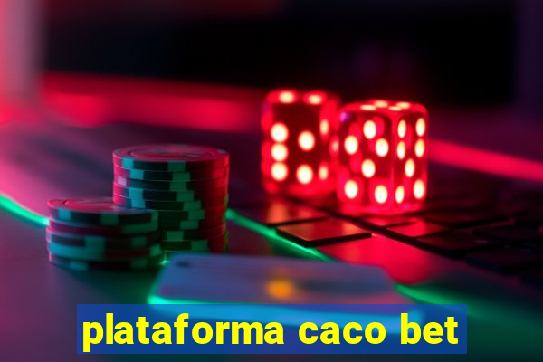 plataforma caco bet