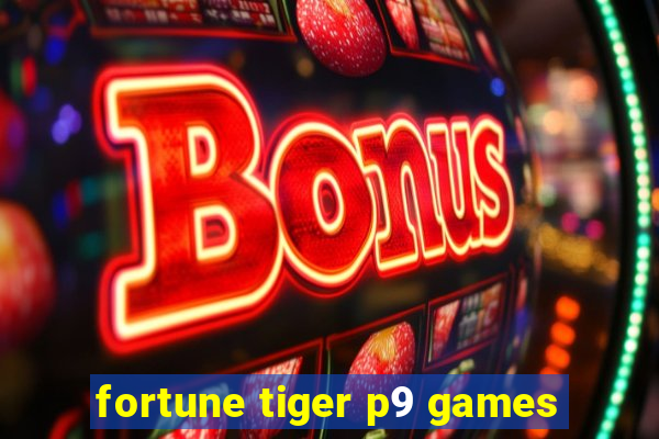 fortune tiger p9 games