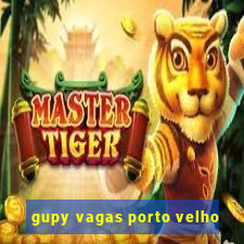 gupy vagas porto velho