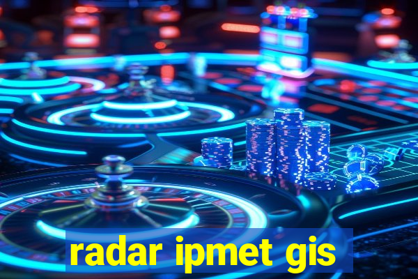 radar ipmet gis