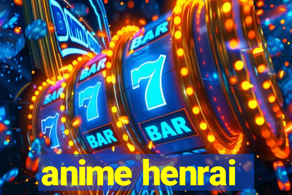 anime henrai