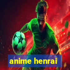 anime henrai