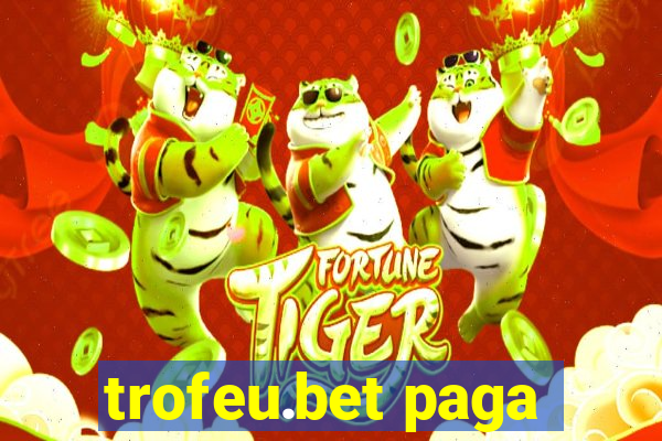 trofeu.bet paga