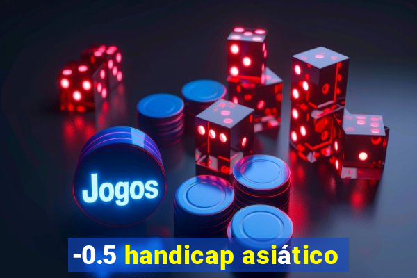 -0.5 handicap asiático