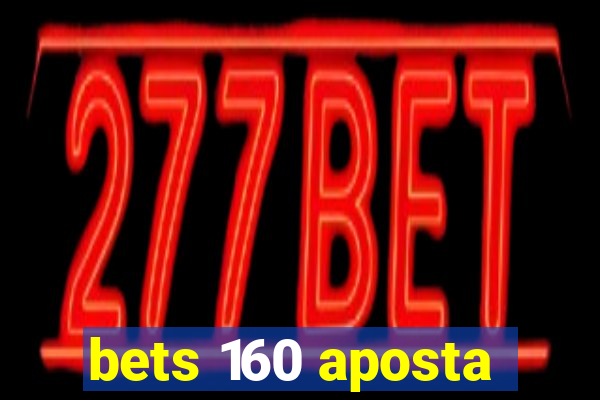 bets 160 aposta