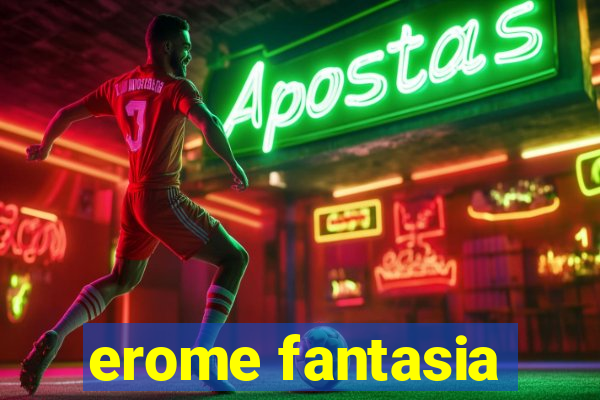 erome fantasia