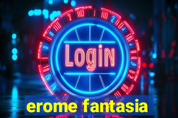 erome fantasia