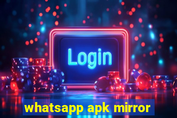 whatsapp apk mirror