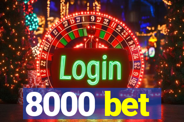 8000 bet