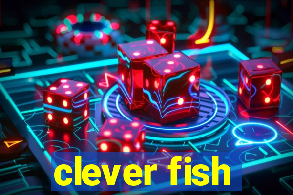 clever fish