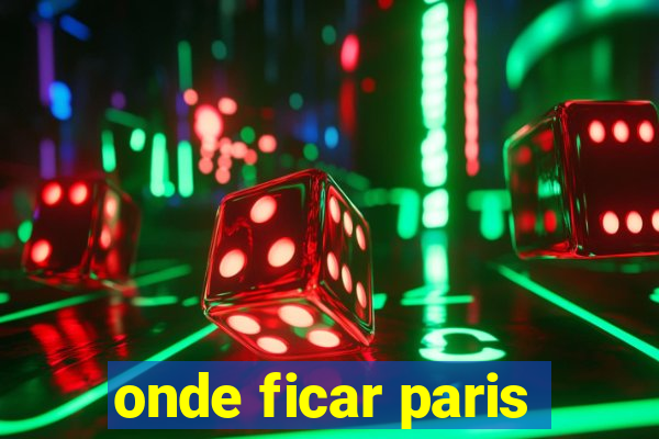 onde ficar paris