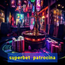 superbet patrocina quais times